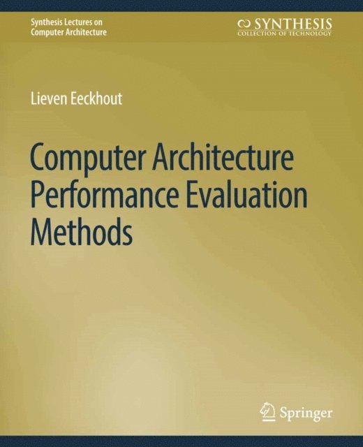 Lieven Eeckhout - Computer Architecture Performance Evaluation Methods, E-bok
