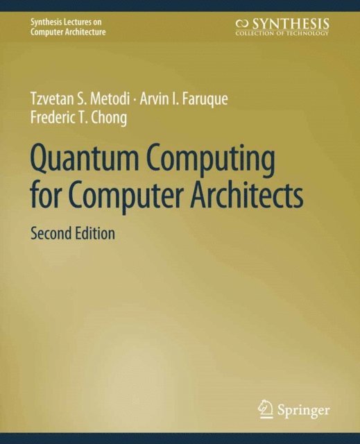 Arvin I. Faruque, Tzvetan Metodi - Quantum Computing for Computer Architects, Second Edition, E-bok