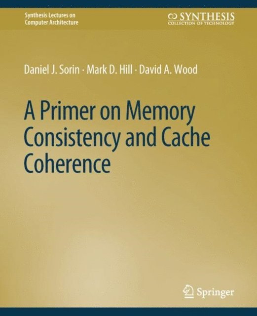 David Wood, Mark Hill, Daniel Sorin - Primer on Memory Consistency and Cache Coherence, E-bok