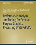 Performance Analysis and Tuning for General Purpose Graphics Processing Units (GPGPU)