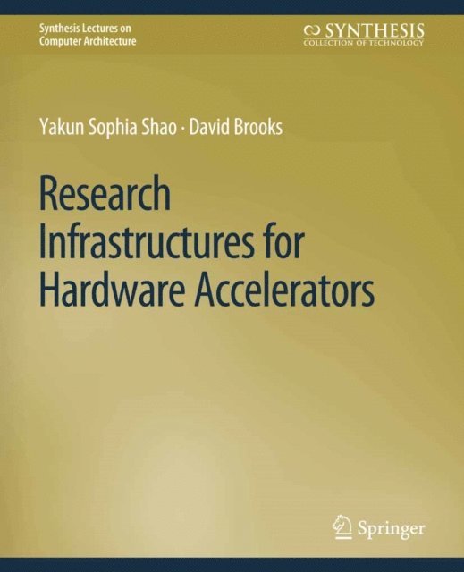 David Brooks, Yakun Sophia Shao - Research Infrastructures for Hardware Accelerators, E-bok