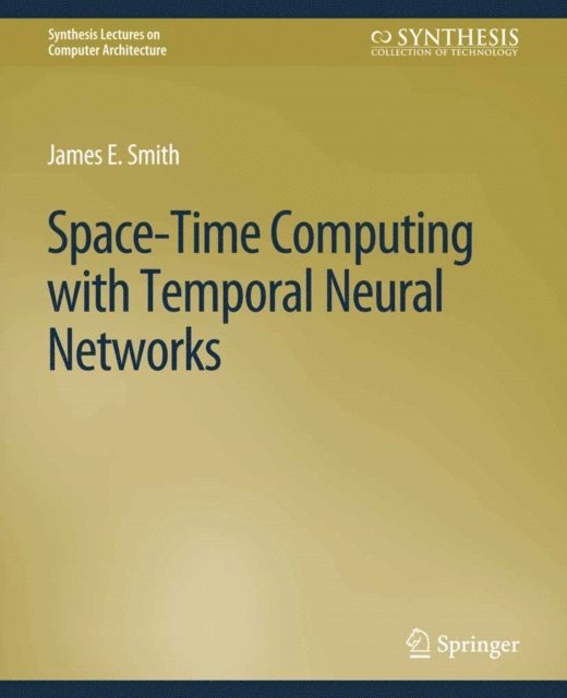 James E. Smith - Space-Time Computing with Temporal Neural Networks, E-bok