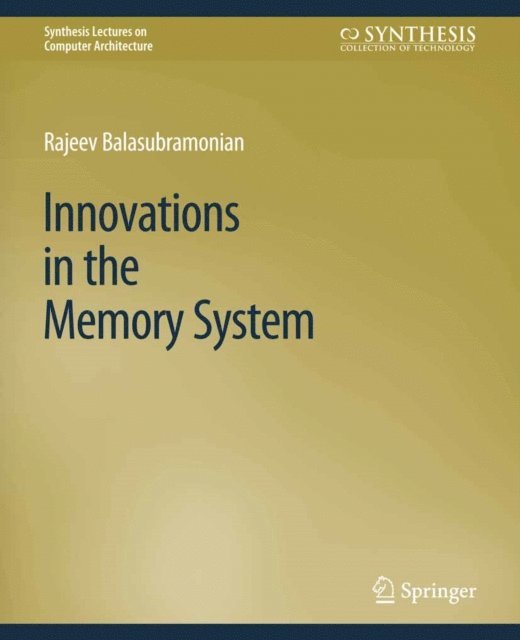 Rajeev Balasubramonian - Innovations in the Memory System, E-bok