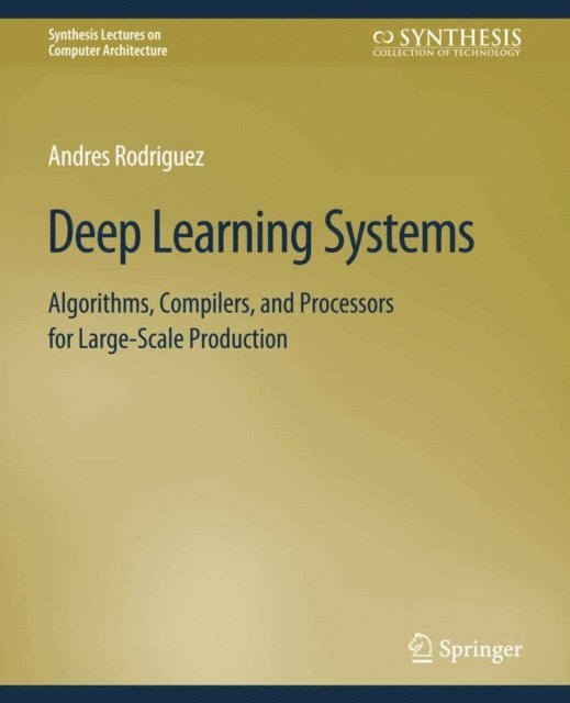Andres Rodriguez - Deep Learning Systems, E-bok