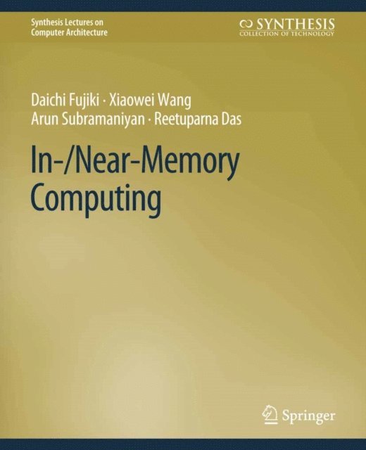 Reetuparna Das, Arun Subramaniyan, Xiaowei Wang, Daichi Fujiki - In-/Near-Memory Computing, E-bok