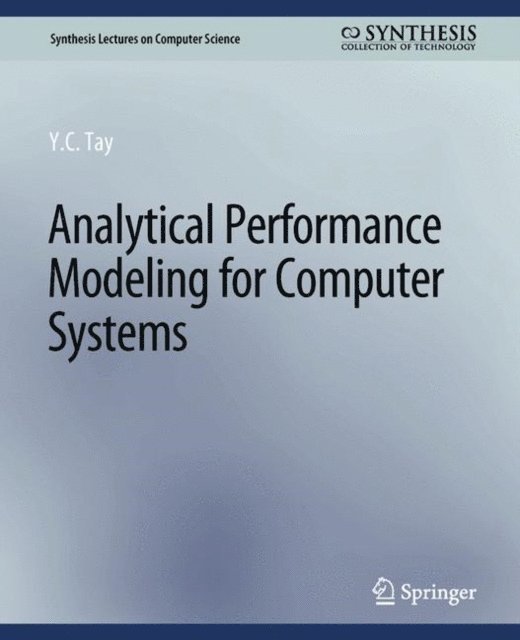 Y.C. Tay - Analytical Performance Modeling for Computer Systems, E-bok
