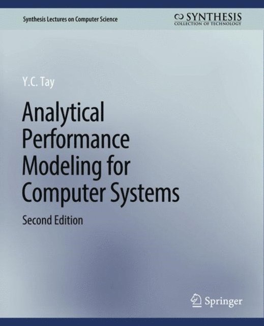 Y.C. Tay - Analytical Performance Modeling for Computer Systems, Second Edition, E-bok