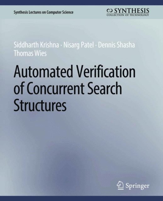 Thomas Wies, Dennis Shasha, Nisarg Patel, Siddharth Krishna - Automated Verification of Concurrent Search Structures, E-bok