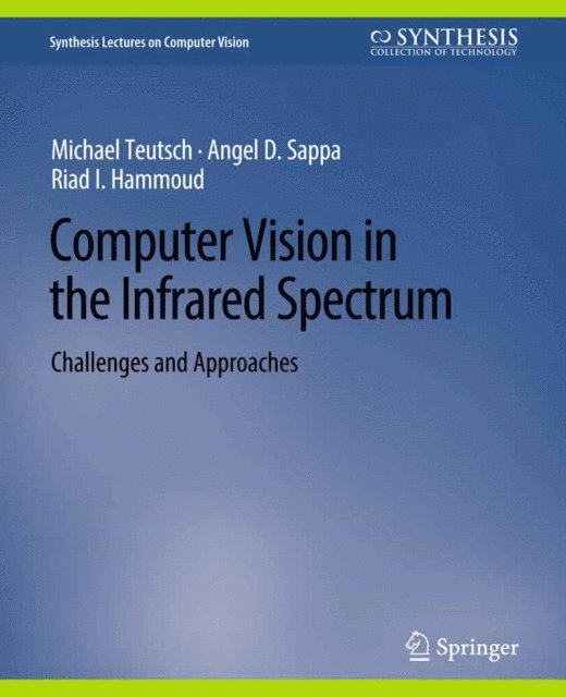 Riad I. Hammoud, Angel D. Sappa, Michael Teutsch - Computer Vision in the Infrared Spectrum, E-bok