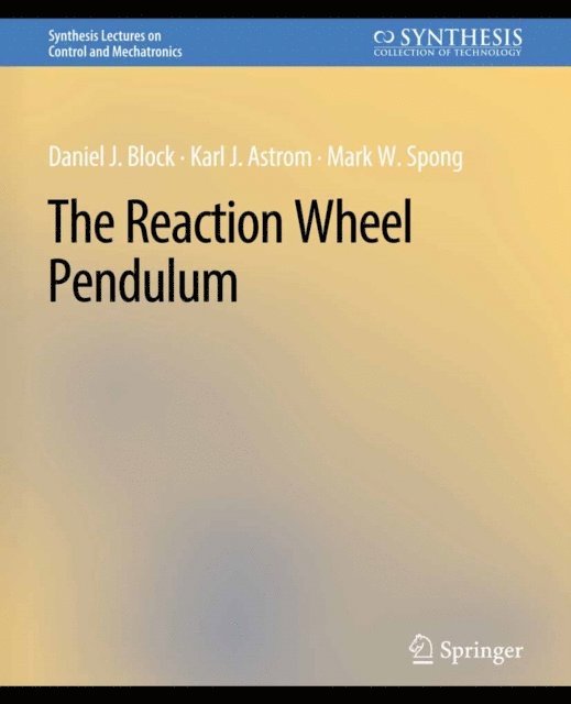 Mark W. Spong, Karl J. Astrom, Daniel J. Block - Reaction Wheel Pendulum, E-bok