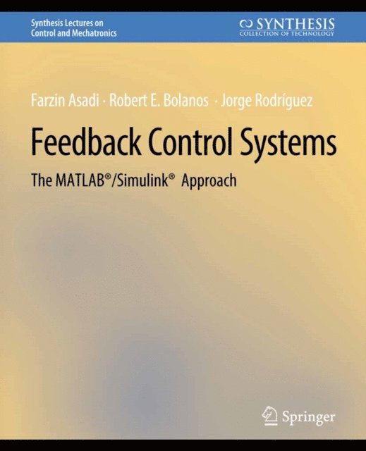 Jorge Rodriguez, Robert E. Bolanos, Farzin Asadi - Feedback Control Systems, E-bok