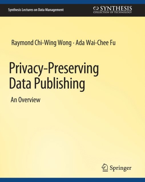 Ada Wai-Chee Fu, Raymond Chi-Wing Wong - Privacy-Preserving Data Publishing, E-bok