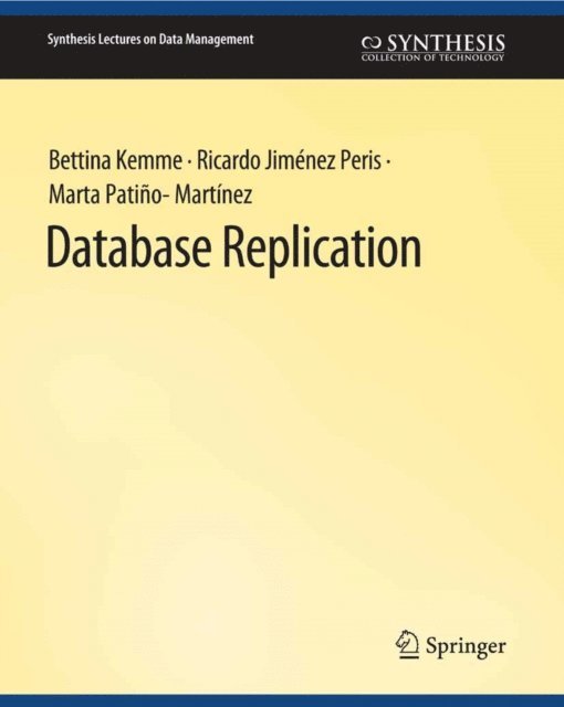 Marta Patino-Martinez, Ricardo Jimenez-Peris, Bettina Kemme - Database Replication, E-bok