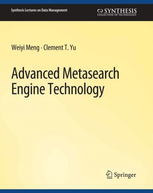 Clement Yu, Weiyi Meng - Advanced Metasearch Engine Technology, E-bok