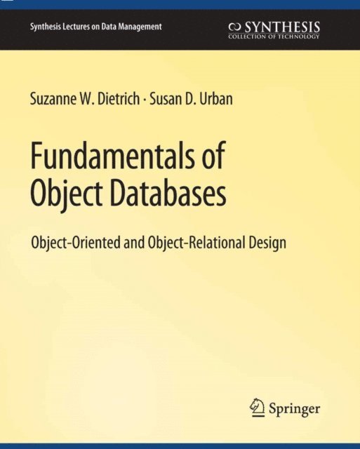 Susan Urban, Suzanne Dietrich - Fundamentals of Object Databases, E-bok