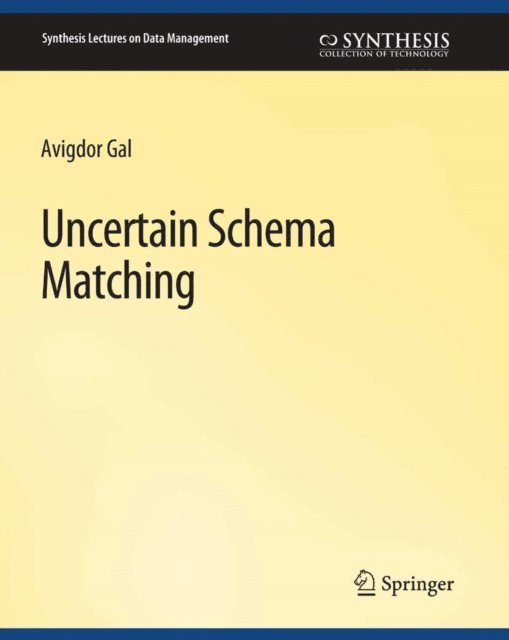 Avigdor Gal - Uncertain Schema Matching, E-bok