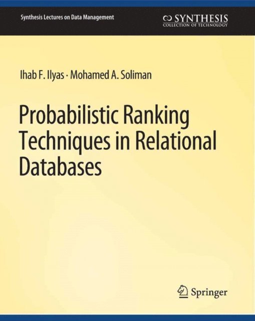 Mohamed Soliman, Ihab Ilyas - Probabilistic Ranking Techniques in Relational Databases, E-bok