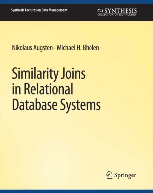 Michael Bohlen, Nikolaus Augsten - Similarity Joins in Relational Database Systems, E-bok