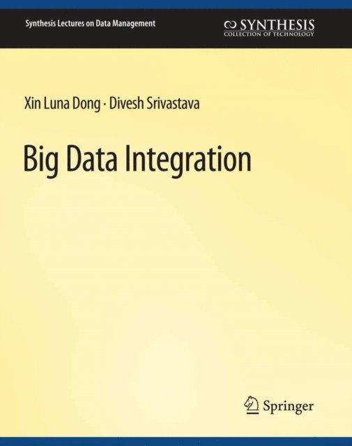 Divesh Srivastava, Xin Luna Dong - Big Data Integration, E-bok