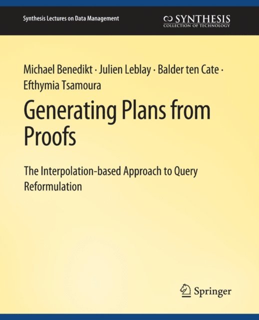 Efthymia Tsamoura, Balder ten Cate, Julien Leblay, Michael Benedikt - Generating Plans from Proofs, E-bok