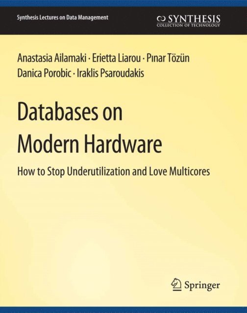 Iraklis Psaroudakis, Danica Porobic, Pinar Tozun, Erietta Liarou, Anastasia Ailamaki - Databases on Modern Hardware, E-bok