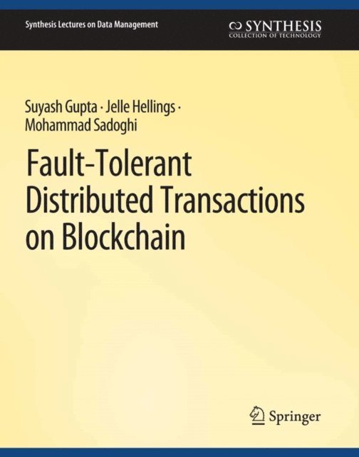Mohammad Sadoghi, Jelle Hellings, Suyash Gupta - Fault-Tolerant Distributed Transactions on Blockchain, E-bok