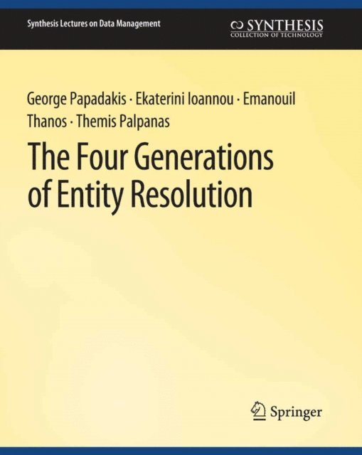 Themis Palpanas, Emanouil Thanos, Ekaterini Ioannou, George Papadakis - Four Generations of Entity Resolution, E-bok