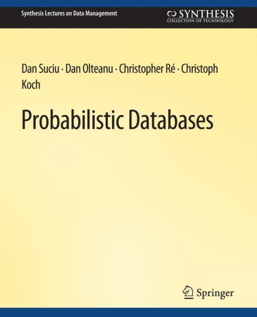 Christoph Koch, Christopher Re, Dan Olteanu, Dan Suciu - Probabilistic Databases, E-bok
