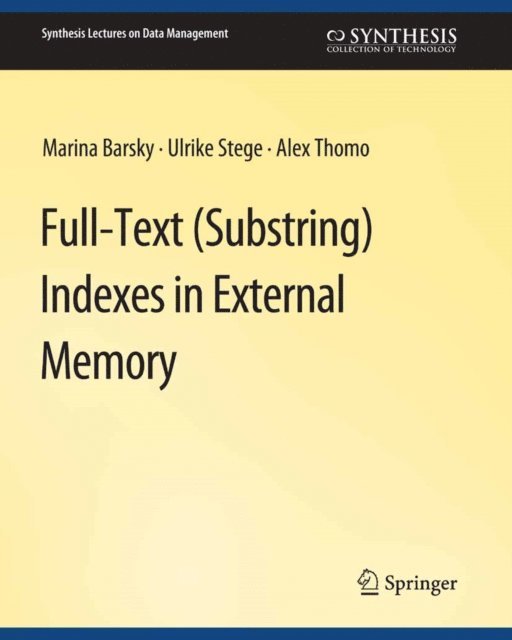 Ulrike Stege, Alex Thomo, Marina Barsky - Full-Text (Substring) Indexes in External Memory, E-bok