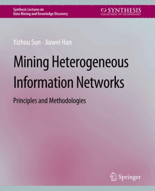 Jiawei Han, Yizhou Sun - Mining Heterogeneous Information Networks, E-bok