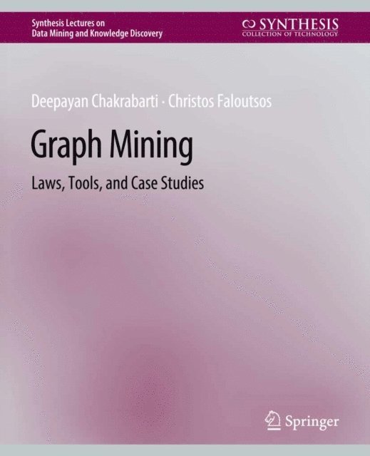 Christos Faloutsos, Deepayan Chakrabarti - Graph Mining, E-bok