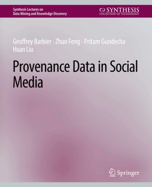 Huan Liu, Pritam Gundecha, Zhuo Feng, Geoffrey Barbier - Provenance Data in Social Media, E-bok