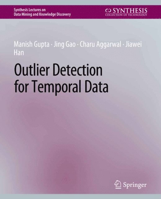 Jiawei Han, Charu Aggarwal, Jing Gao, Manish Gupta - Outlier Detection for Temporal Data, E-bok