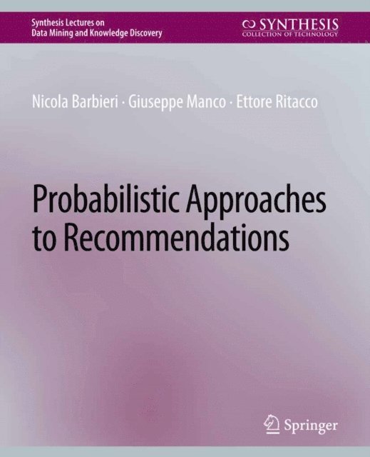 Ettore Ritacco, Giuseppe Manco, Nicola Barbieri - Probabilistic Approaches to Recommendations, E-bok