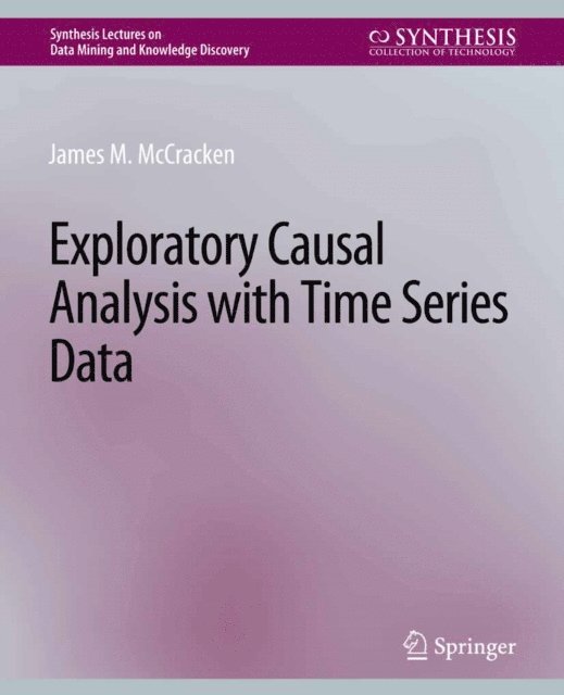 James M. McCracken - Exploratory Causal Analysis with Time Series Data, E-bok