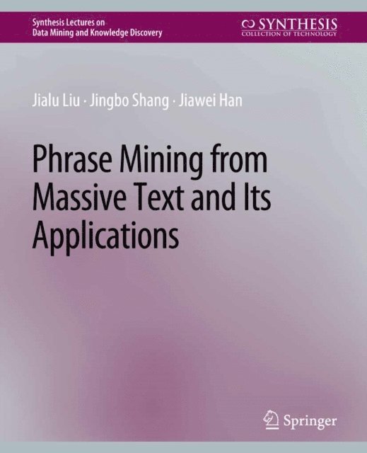 Jiawei Han, Jingbo Shang, Jialu Liu - Phrase Mining from Massive Text and Its Applications, E-bok