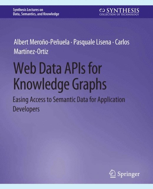 Carlos Martinez-Ortiz, Pasquale Lisena, Albert Merono-Penuela - Web Data APIs for Knowledge Graphs, E-bok