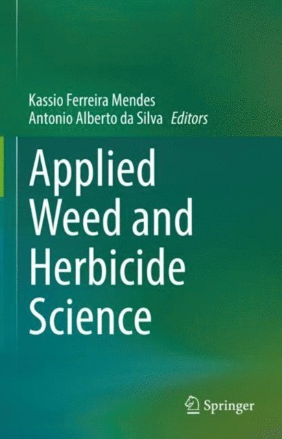Antonio Alberto da Silva, Kassio Ferreira Mendes - Applied Weed and Herbicide Science, E-bok