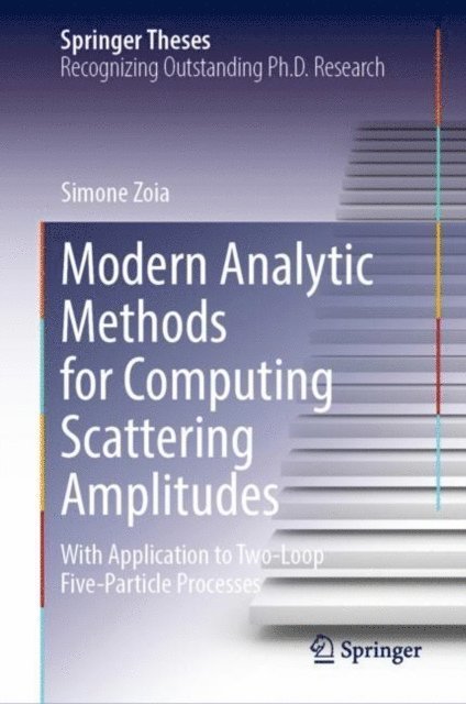 Simone Zoia - Modern Analytic Methods for Computing Scattering Amplitudes, E-bok