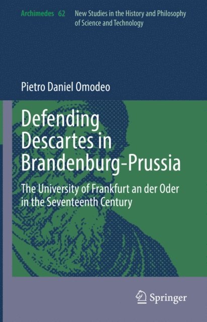 Pietro Daniel Omodeo - Defending Descartes in Brandenburg-Prussia, E-bok