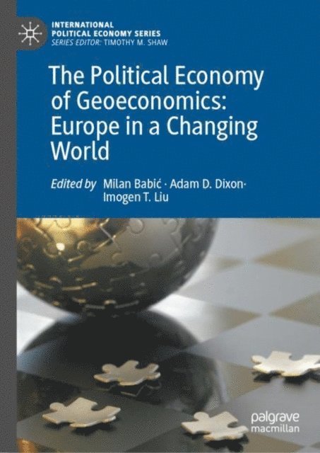 Imogen T. Liu, Adam D. Dixon, Milan Babic - Political Economy of Geoeconomics: Europe in a Changing World, E-bok