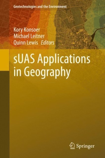 Quinn Lewis, Michael Leitner, Kory Konsoer - sUAS Applications in Geography, E-bok