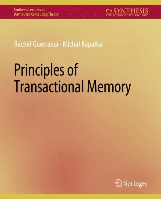 Michael Kapalka, Rachid Guerraoui - Principles of Transactional Memory, E-bok