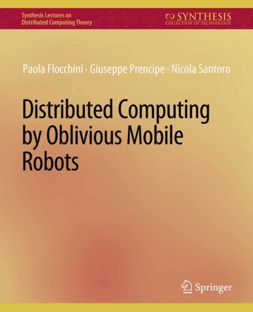 Nicola Santoro, Giuseppe Prencipe, Paola Flocchini - Distributed Computing by Oblivious Mobile Robots, E-bok