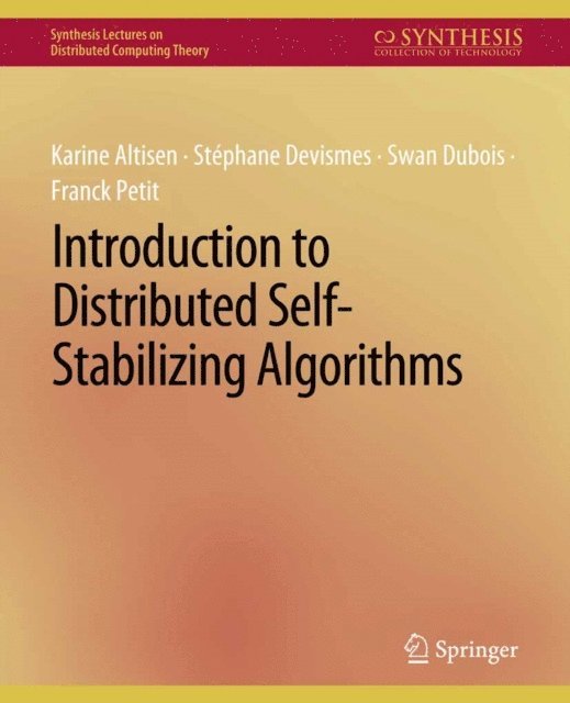 Franck Petit, Swan Dubois, Stephane Devismes, Karine Altisen - Introduction to Distributed Self-Stabilizing Algorithms, E-bok