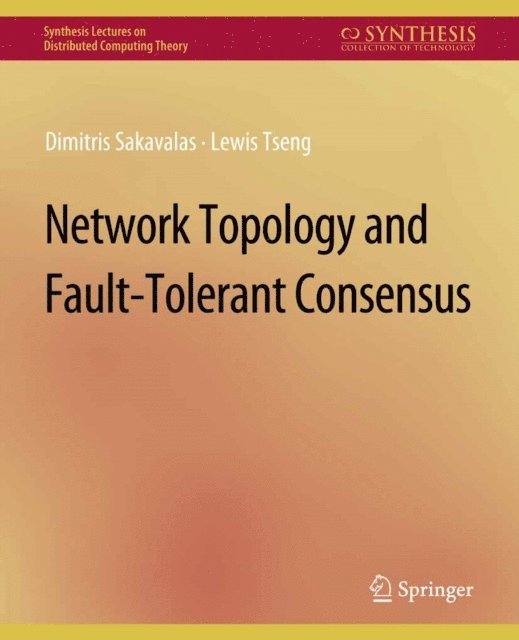 Lewis Tseng, Dimitris Sakavalas - Network Topology and Fault-Tolerant Consensus, E-bok