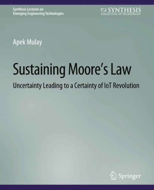 Apek Mulay - Sustaining Moore's Law, E-bok