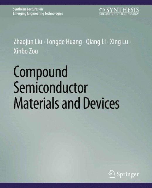 Xinbo Zou, Xing Lu, Qiang Li, Tongde Huang, Zhaojun Liu - Compound Semiconductor Materials and Devices, E-bok