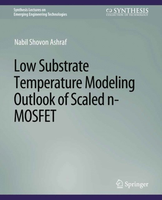 Nabil Shovon Ashraf - Low Substrate Temperature Modeling Outlook of Scaled n-MOSFET, E-bok