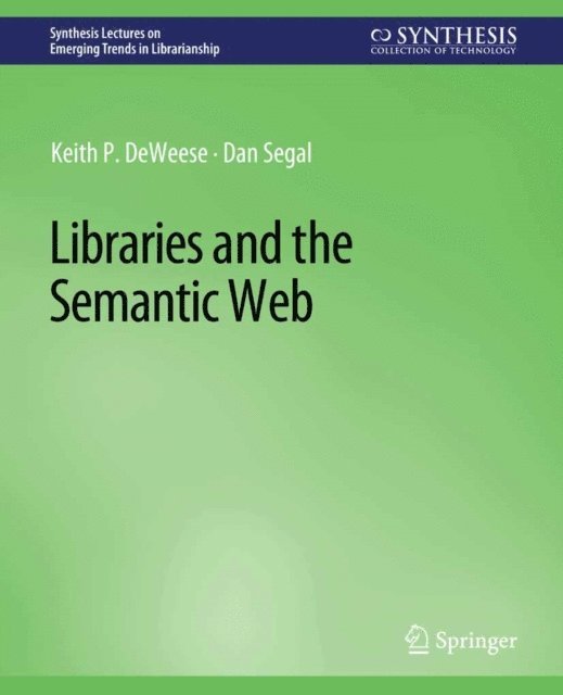 Dan Segal, Keith P. DeWeese - Libraries and the Semantic Web, E-bok